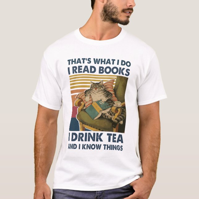 Cat That's What I Do I Read Books i drink tea and  T-Shirt (Front)