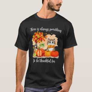 Cat There Is Always Something To Be Thankful Autum T-Shirt