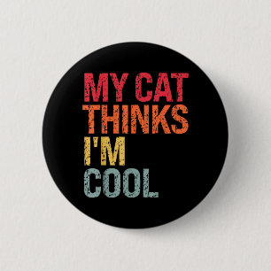 Cat Thinks Cool Sarcastic Quote Birthday Humour 2 Inch Round Button