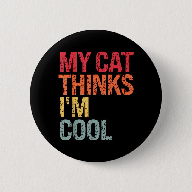Cat Thinks Cool Sarcastic Quote Birthday Humour 2 Inch Round Button (Front)