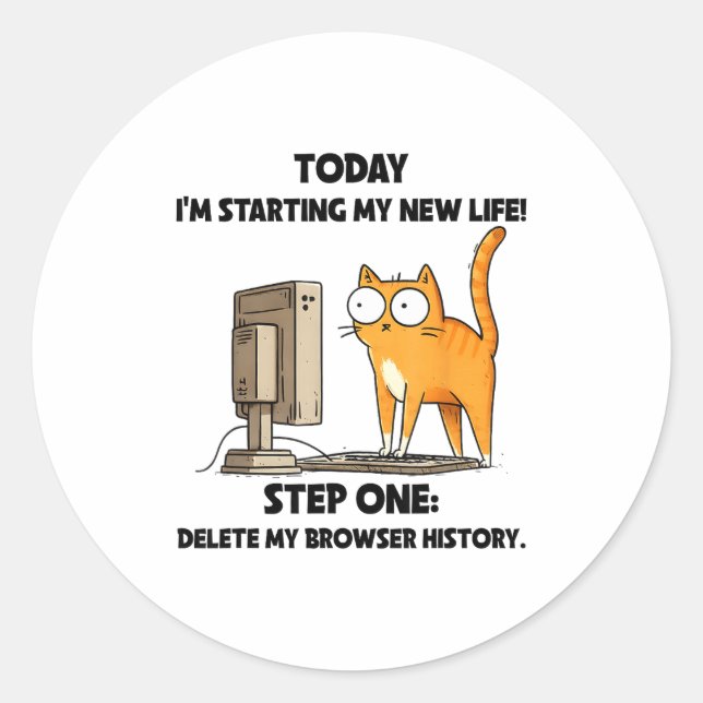 Cat Today I'm Starting My New Life Step One Delete Classic Round Sticker (Front)