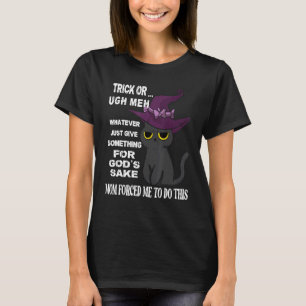 Cat Trick or treat I am forced to be here on Hallo T-Shirt