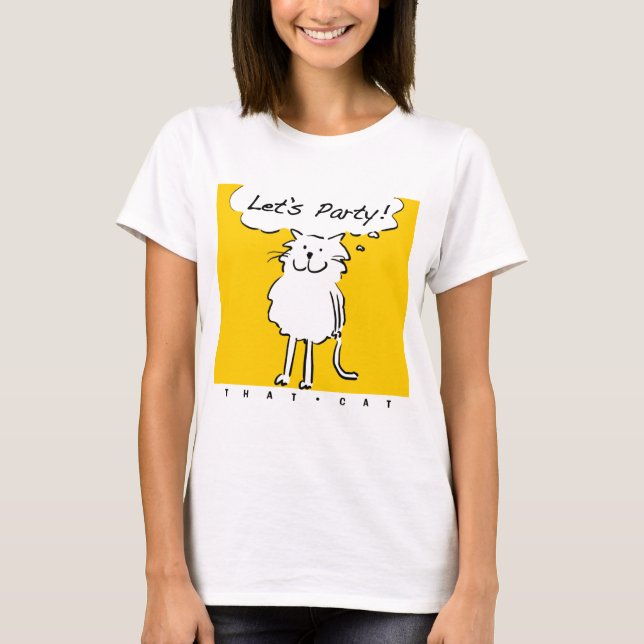 Cat Wants to have a party! T-Shirt (Front)