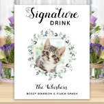 Cat Wedding Signature Drink Photo Cocktail Bar  Poster<br><div class="desc">Signature Drinks by from your pets! Include your best dog, best cat and any pet in your wedding with his own signature drink bar for your guests. Perfect for dog lovers, and a special dog bar will be a hit at your wedding. Simple yet elegant white with eucalyptus leaves. Customize...</div>