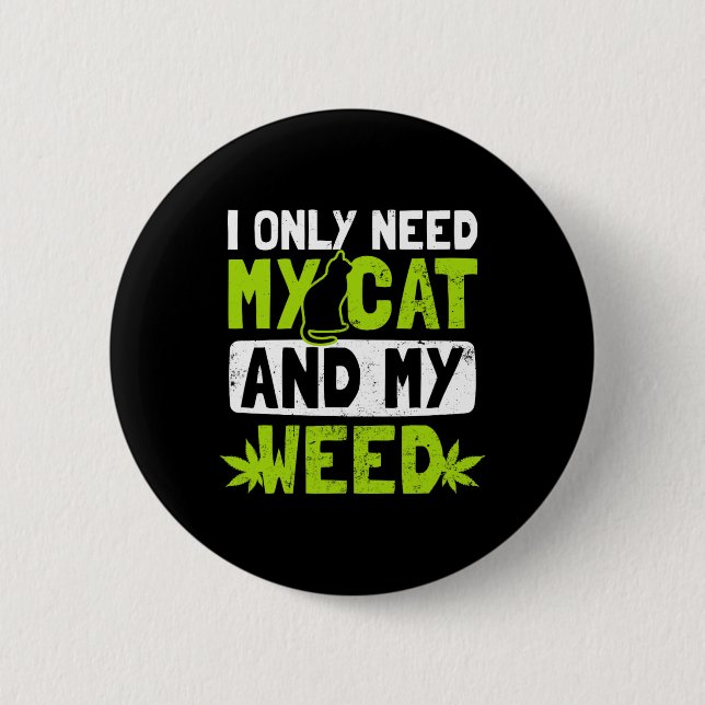 Cat Weed Design Only Need My Cat And Weed Gift  2 Inch Round Button (Front)
