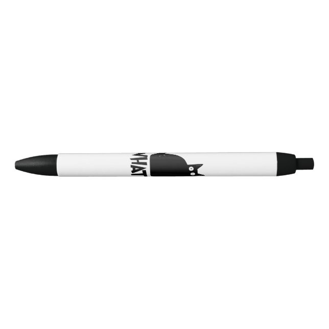 Cat What_ Funny Black Cat  Black Ink Pen (Front)