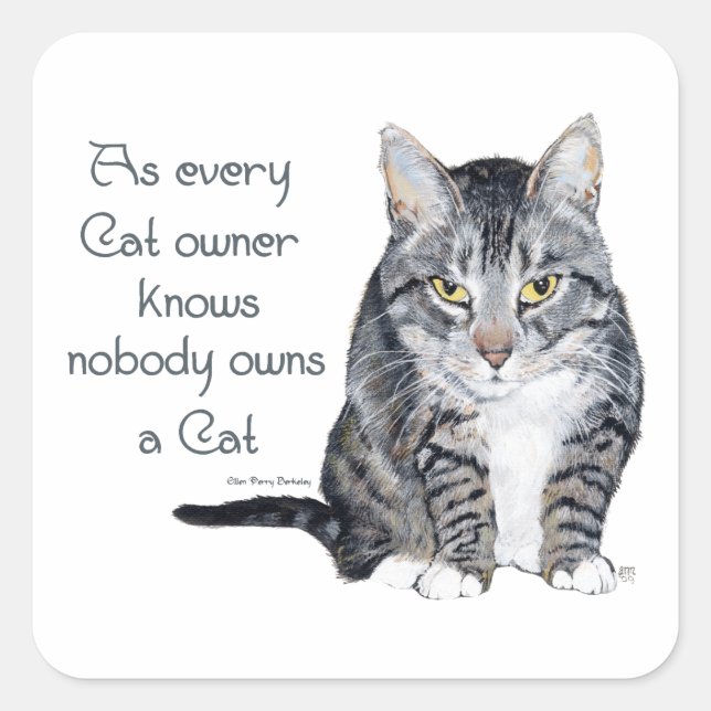 Cat Wisdom - as every Cat owner knows Square Sticker (Front)