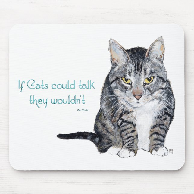 Cat Wisdom - if Cats could talk they wouldn't Mouse Pad (Front)