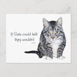 Cat Wisdom - if Cats could talk they wouldn't Postcard