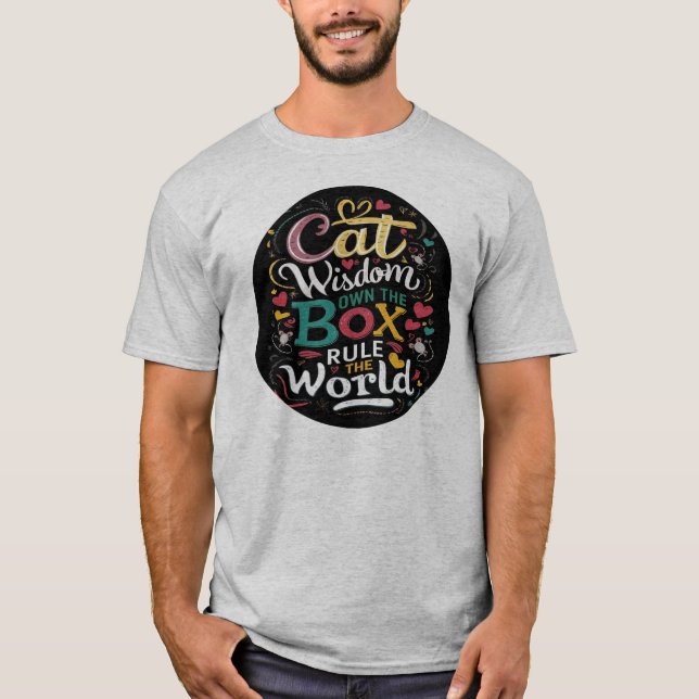 Cat Wisdom Own the Box Rule The World T-Shirt (Front)