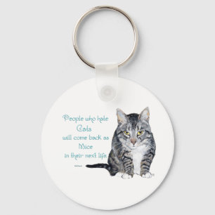 Cat Wisdom - People who hate Cats Keychain