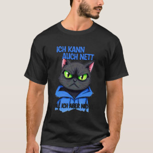 Cat with a grumpy expression - ich kann auch nett  T-Shirt