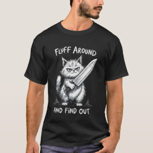 Cat with Knife Funny Cats Meme Fluff Around Tee Hu