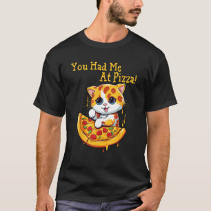 Cat with pizza. You had me at pizza T-Shirt