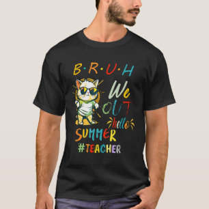 Cat with Sunglasses BRUH We Out Teacher Hello Summ T-Shirt
