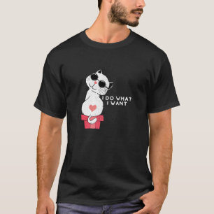Cat With Sunglasses Pet Lover I Do What I Want Sar T-Shirt