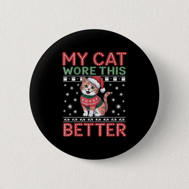 Cat Wore This Better Family Matching Ugly Christma 2 Inch Round Button (Front)