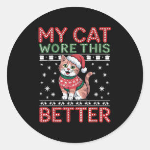 Cat Wore This Better Family Matching Ugly Christma Classic Round Sticker