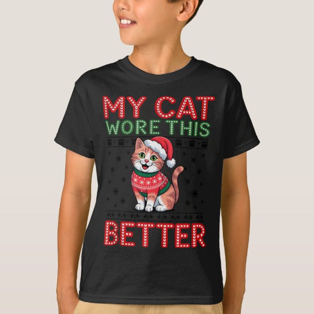 Cat Wore This Better Family Matching Ugly Christma T-Shirt (Front)