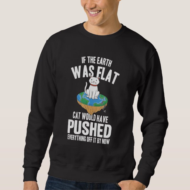 Cat Would Have Pushed Everything Sweatshirt (Front)