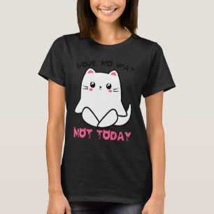 Cat Yoga Kitten Nope No Way Cats Not Today Cat Mom T-Shirt