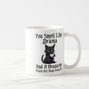 Cat You Smell Like Drama And A Headache Please Get Coffee Mug