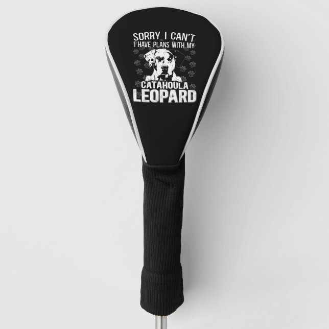 Catahoula Leopard Sorry I Cant I Have Plans My Dog Golf Head Cover (Front)