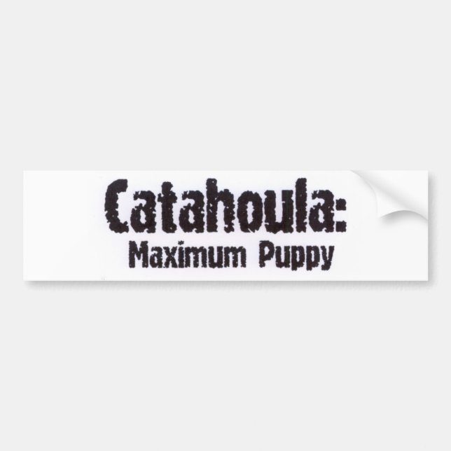 Catahoula: Maximum Puppy Bumper Sticker (Front)