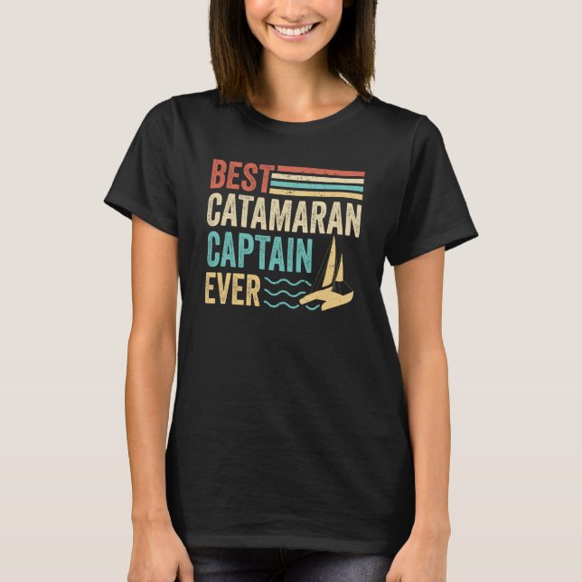 Catamaran Sailing Captain Sailor Best Catamaran Ca T-Shirt (Front)