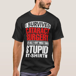 Cataract Eye Surgery Survivor Recovery Get Well Hu T-Shirt