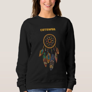 Catawba Tribe Native American Indian Proud Dream C Sweatshirt