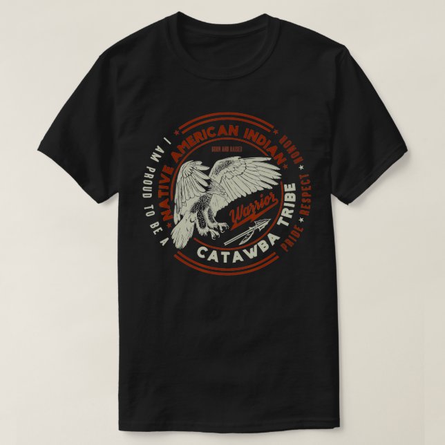 Catawba Tribe Native American Indian Proud Respect T-Shirt (Design Front)