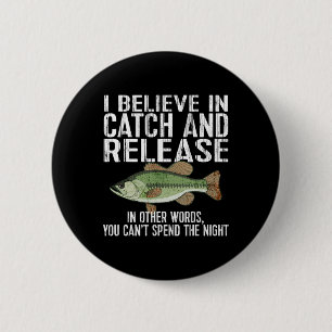 Catch And Release Funny Fishing  2 Inch Round Button