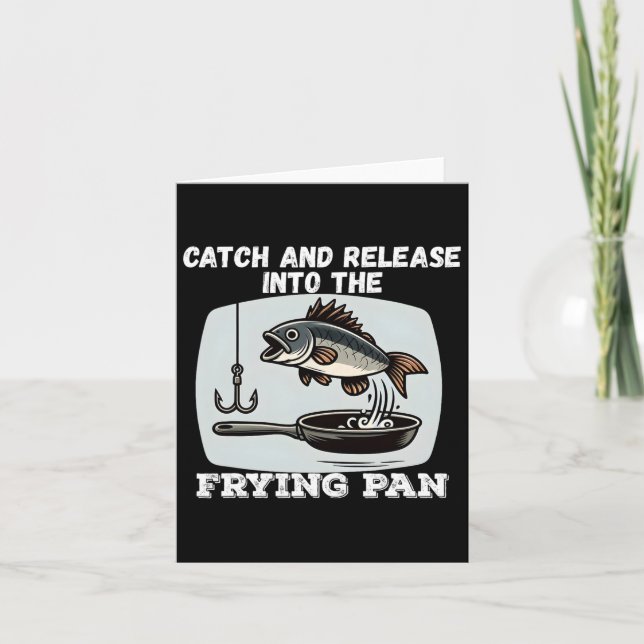 Catch And Release Into The Frying Pan Humour Fishi Card (Front)