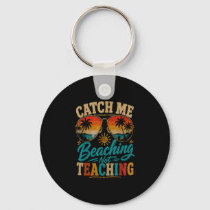 Catch beaching not teaching retro beach teacher keychain