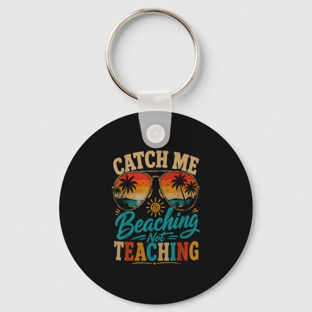 Catch beaching not teaching retro beach teacher keychain (Front)