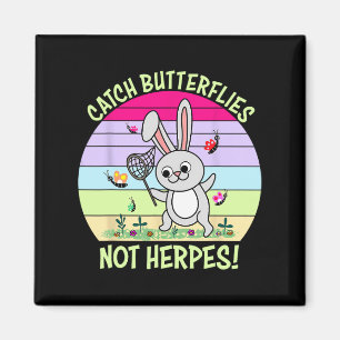 Catch Butterflies Not Herpes Funny Easter Magnet