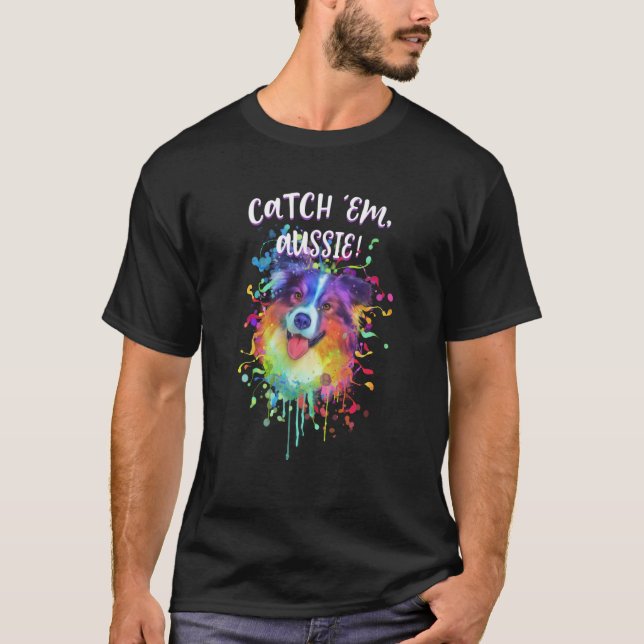 Catch Em Aussie Australian Shepherd Humour T-Shirt (Front)