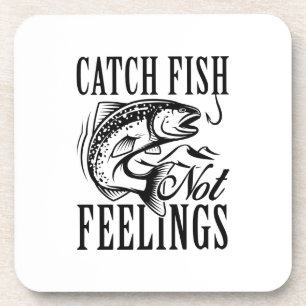 Catch Fish Not Feelings Coaster