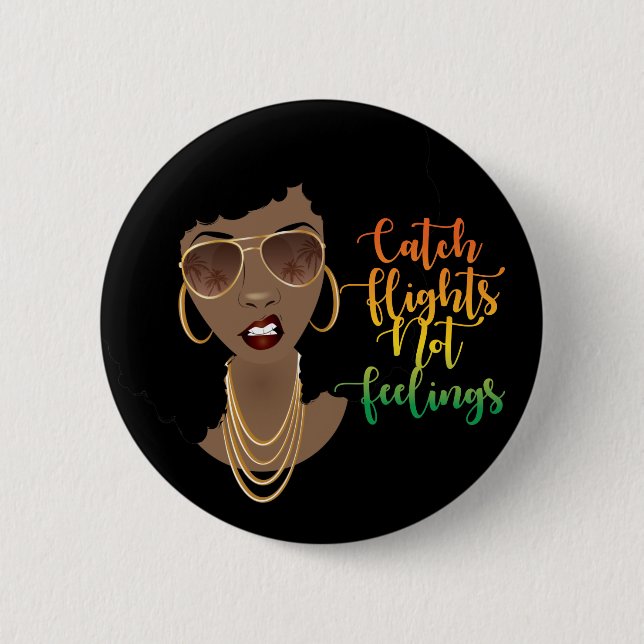 Catch Flights Not Feelings | Black Woman 2 Inch Round Button (Front)