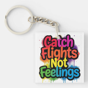 Catch Flights Not Feelings Funny Travel Quote Gift Keychain