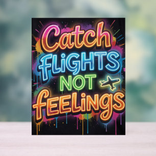 Catch Flights Not Feelings Neon Graffiti Travel Qu Acrylic Sign