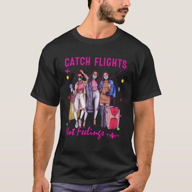Catch Flights Not Feelings Summer T-Shirt (Front)