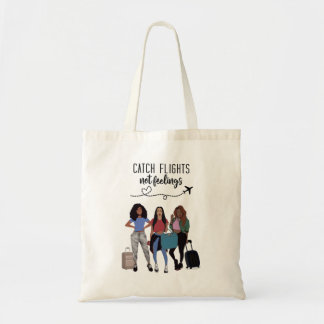 Catch Flights Not Feelings - Tote Bag