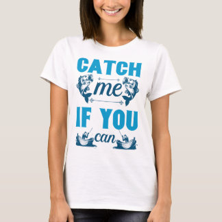 Catch Me If You Can T-Shirt