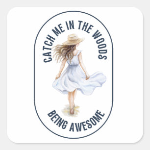 Catch Me in the Woods Being Awesome – Camping Square Sticker