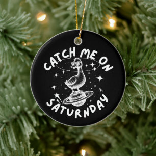 Catch Me On Satur(n)day Pun Humour Ceramic Ornament