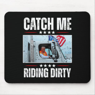 Catch Me Riding Dirty Garbyge Proud To Be Garge Vo Mouse Pad
