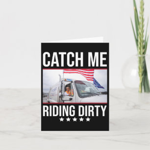 Catch Me Riding Dirty Trump Garbyge Truck Trump 20 Card