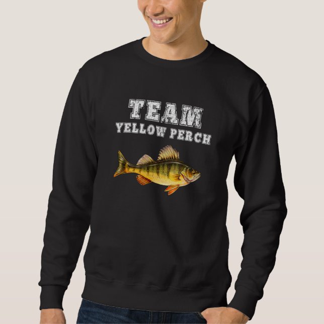 Catch More Yellow Perch Team Yellow Perch Fishing Sweatshirt (Front)